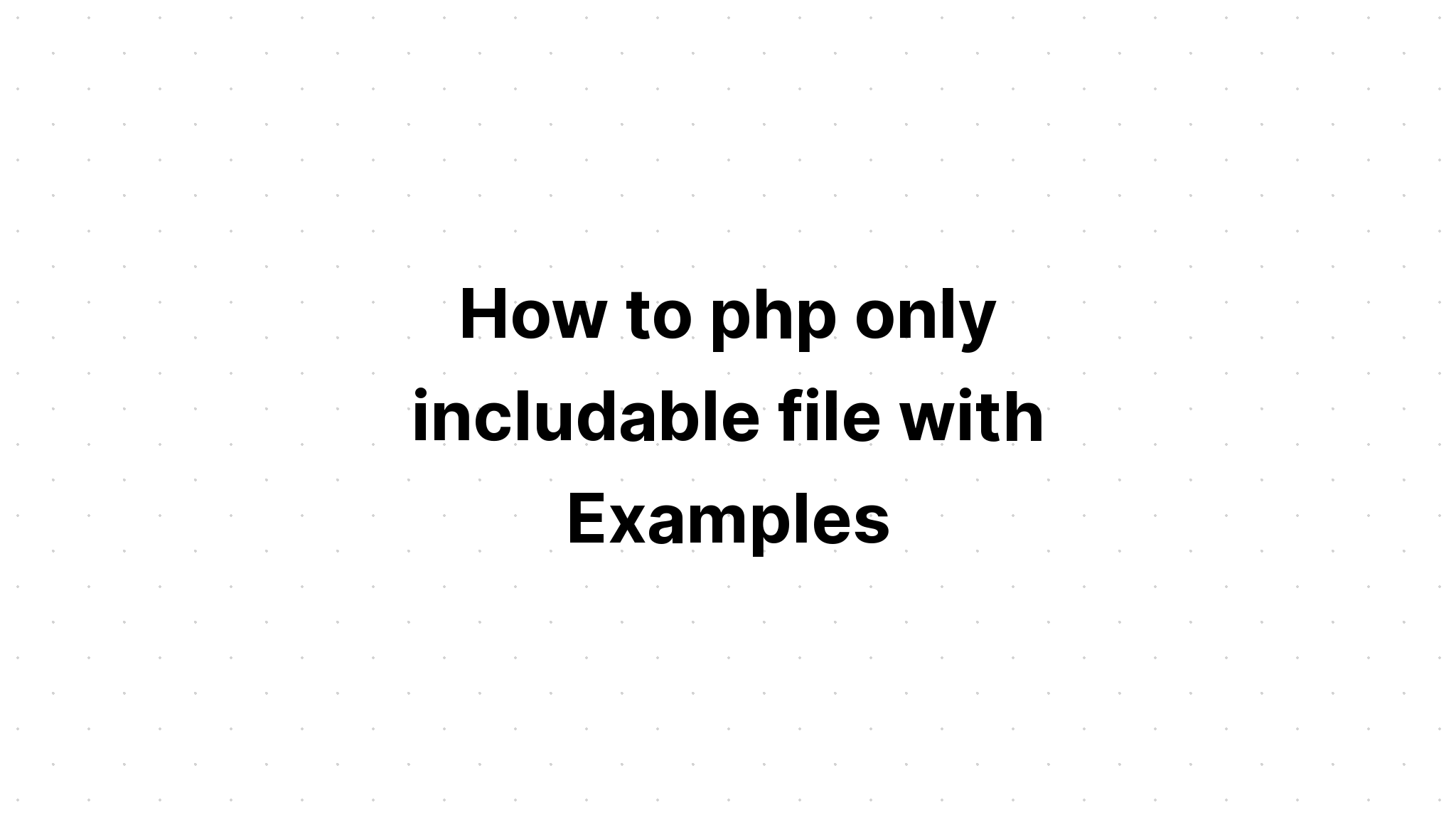 Làm thế nào để php chỉ bao gồm tập tin với các ví dụ